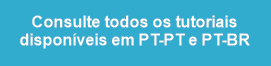 Consulte todos os tutoriais
disponíveis em PT-PT e PT-BR