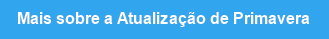 Mais sobre a Atualização de Primavera