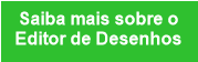 Saiba mais sobre o
Editor de Desenhos